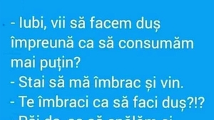 BANCUL ZILEI | "Iubi, vii să facem duș împreună?"