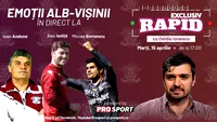Ioan Andone, Mircea Bornescu și Alexandru Ioniță vin astăzi la EXCLUSIV RAPID, în direct pe YouTube - ProSport de la ora 17:00