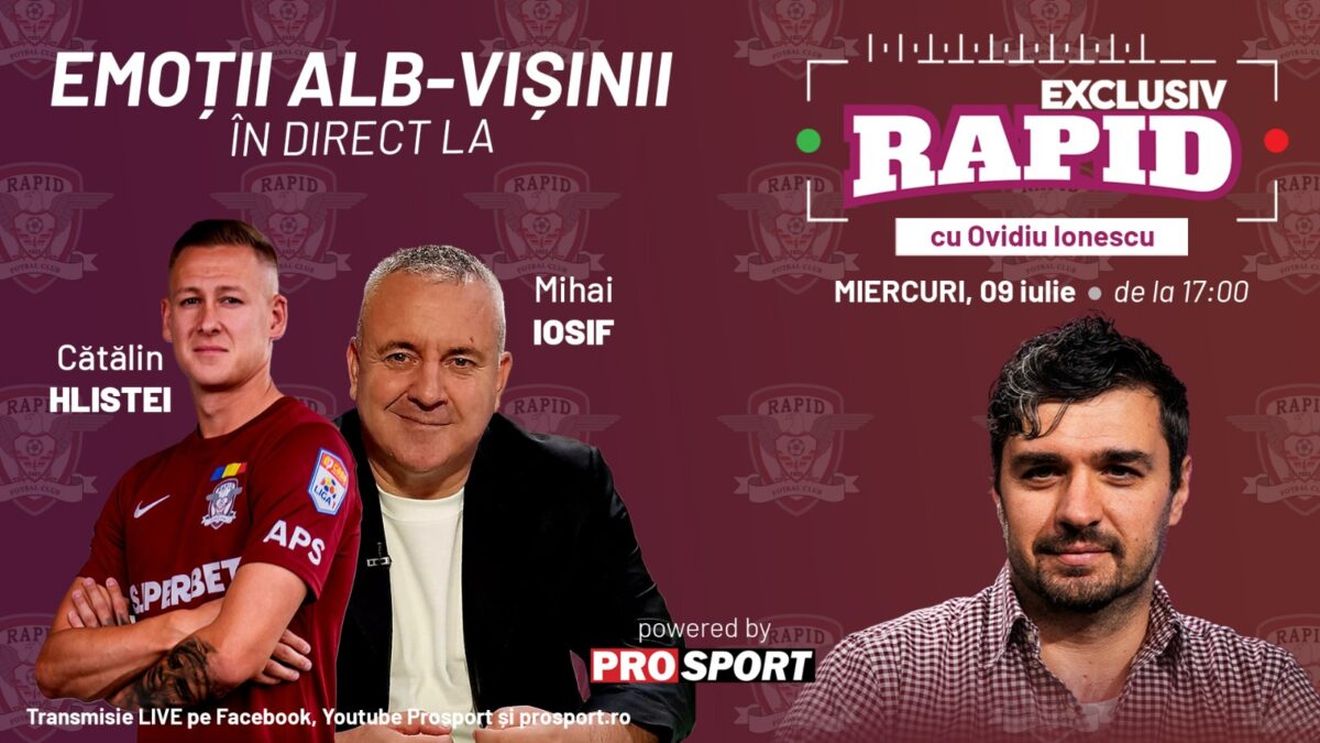 "EXCLUSIV RAPID" cu Miță Iosif, Cătălin Hlistei și Denis Ciobotariu e în direct pe YouTube - ProSport, astăzi, de la ora 17:00
