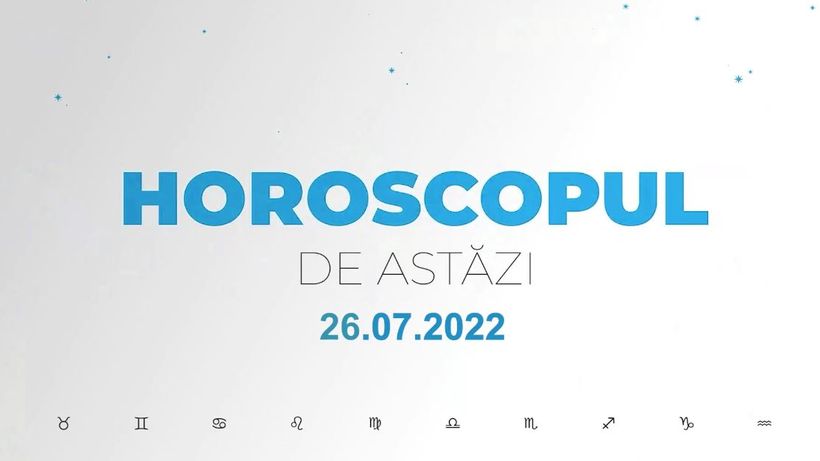 Horoscop zilnic 26 iulie 2022. Leii exagerează cu orgoliul