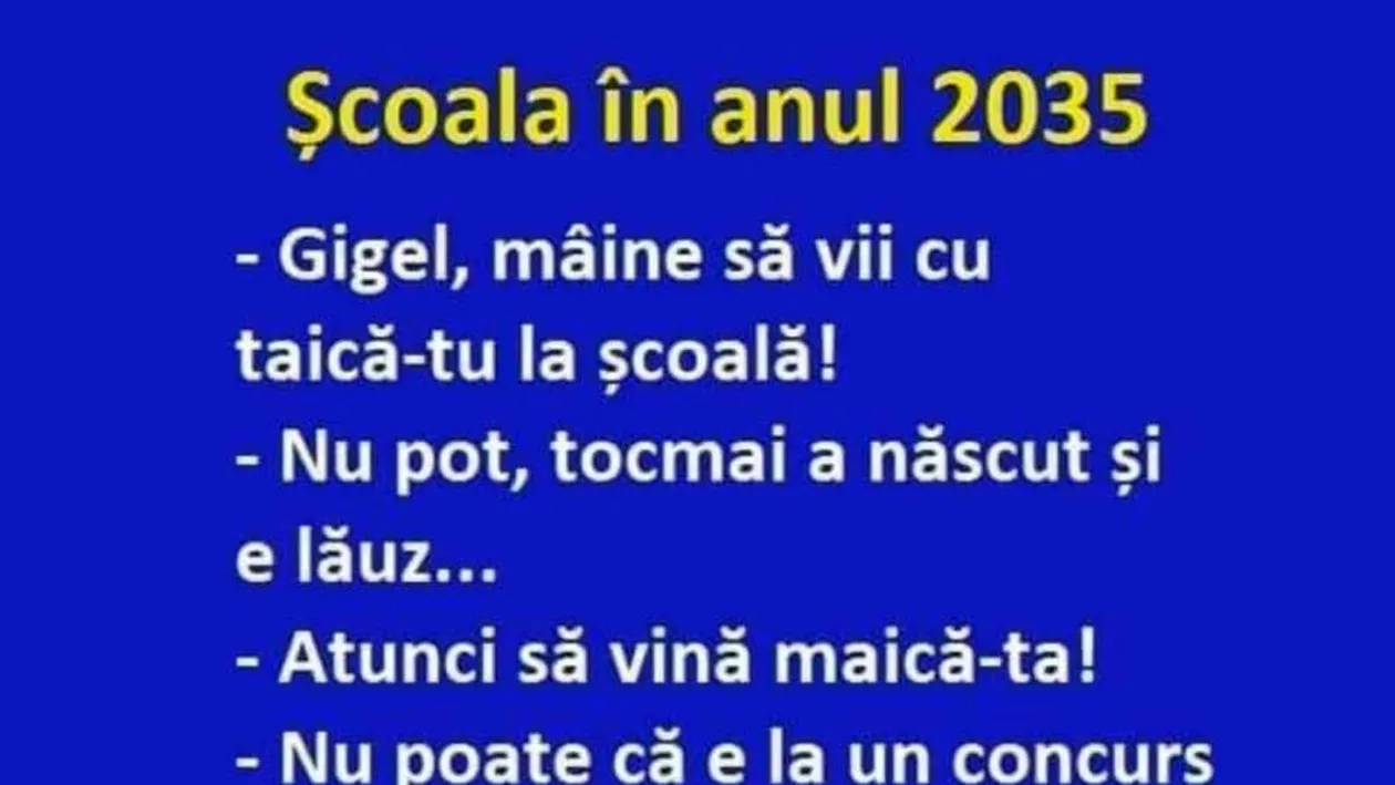 BANC | Școala în anul 2035: Gigel, mâine să vii cu taică-tu la școală! Nu pot, tocmai a..
