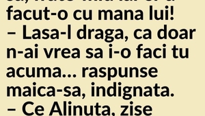Bancul de sâmbătă | „Și-a făcut-o cu mâna lui”