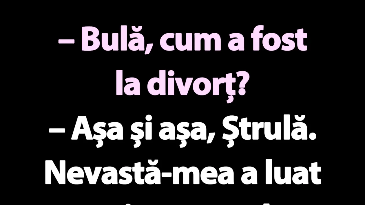 BANC | Bulă, cum a fost la divorț?