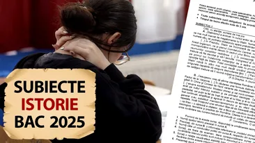 BACALAUREAT 2025 | Ce subiecte au picat astăzi, la proba de istorie