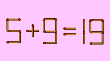 Test IQ exclusiv pentru genii | Corectați 5 + 9 = 19, mutând un singur chibrit
