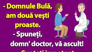BANC | La doctor: "Domnule Bulă, am două vești proaste"