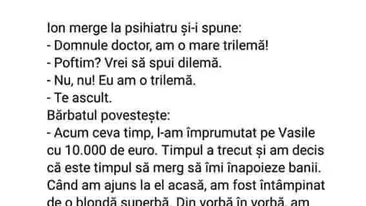 BANCUL ZILEI | Ion merge la psihiatru: Domnule doctor, am o mare trilemă