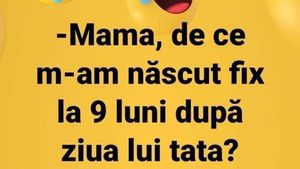 BANCUL ZILEI | "Mamă, de ce m-am născut la fix 9 luni după ziua lui tata?"