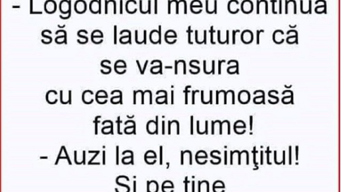 BANCUL ZILEI | O prietenă se confesează alteia: ”Logodnicul meu continuă să se laude că...”