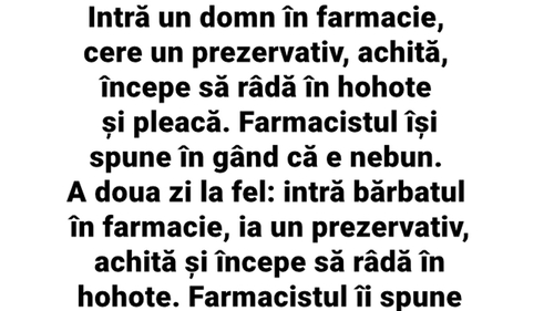 BANCUL ZILEI | Intră un domn în farmacie, cere un prezervativ, achită, începe să râdă în hohote și pleacă