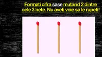 Test de inteligență | Formați cifra 6 mutând 2 dintre cele 3 bețe. Nu aveți voie să le rupeți!