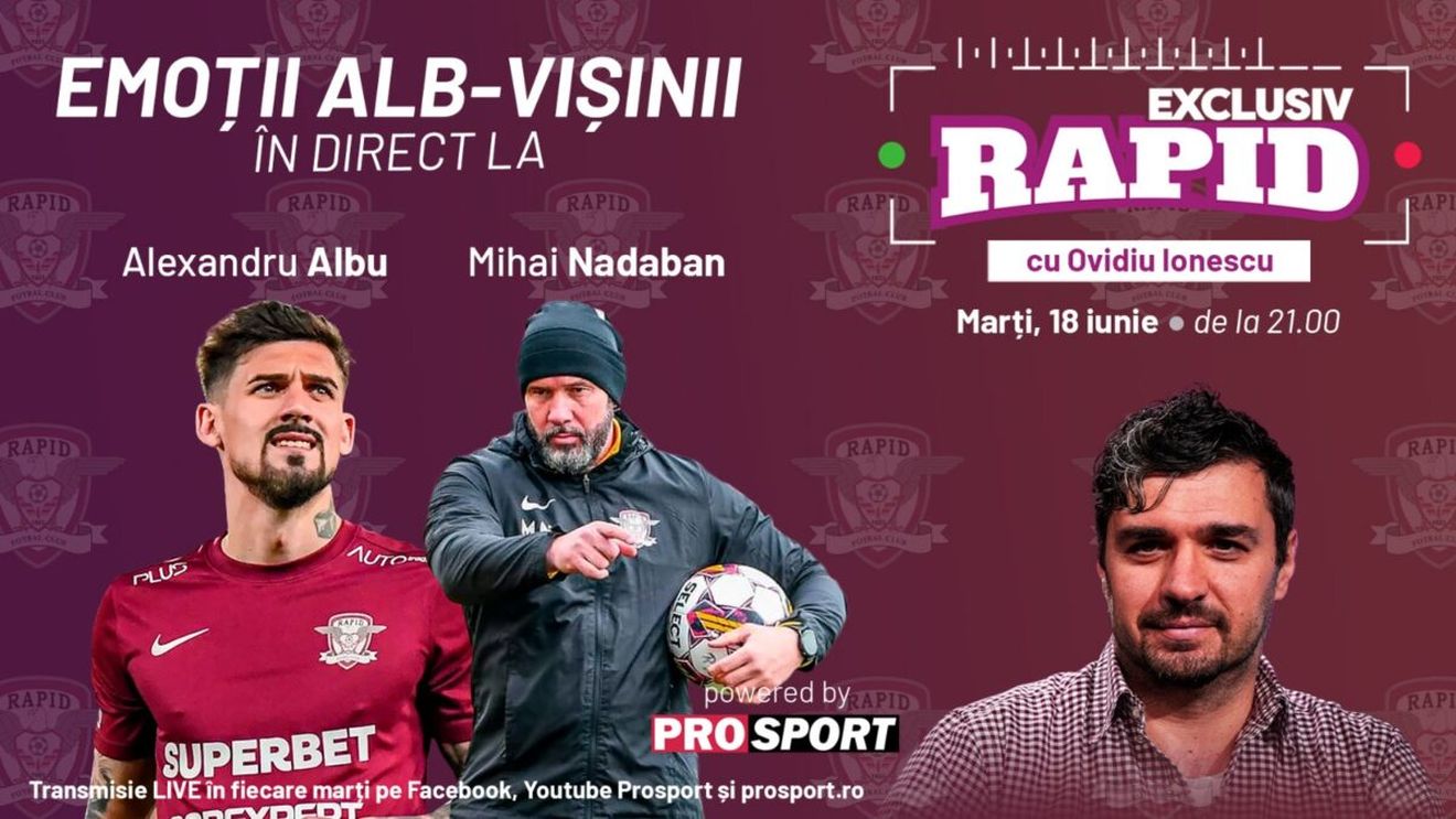 Alexandru Albu și Mihai Nadaban vin la "EXCLUSIV RAPID" marți, 18 iunie, de la ora 21.00