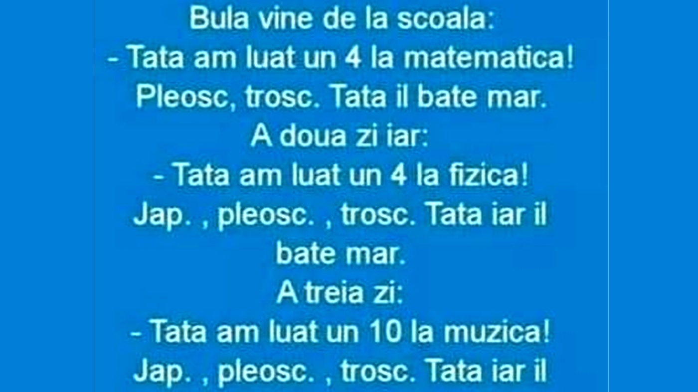 BANC | Bulă vine de la școală: "Tată, am luat un 4 la matematică!"