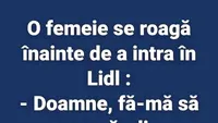 BANCUL ZILEI | Cum se roagă femeile înainte de a intra în Lidl: Doamne, fă-mă să..