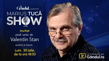 Marius Tucă Show începe luni, 20 iulie, de la ora 18.00, pe Gândul. Invitat: prof. univ. dr. Valentin Stan
