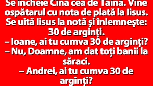 BANC | Se încheie Cina cea de Taină. Vine ospătarul cu nota de plată la Iisus
