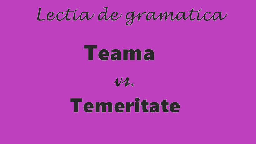 Teamă sau temeritate. Greșeala făcută de mulți români atunci când folosesc cele două cuvinte