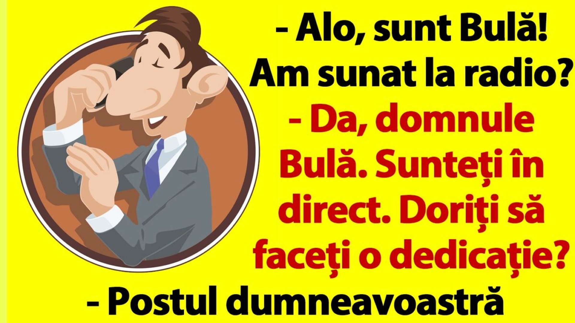 BANCUL ZILEI | "Alo, sunt Bulă! Am sunat la radio?"