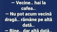 BANCUL ZILEI | Vecine, hai la cafea!