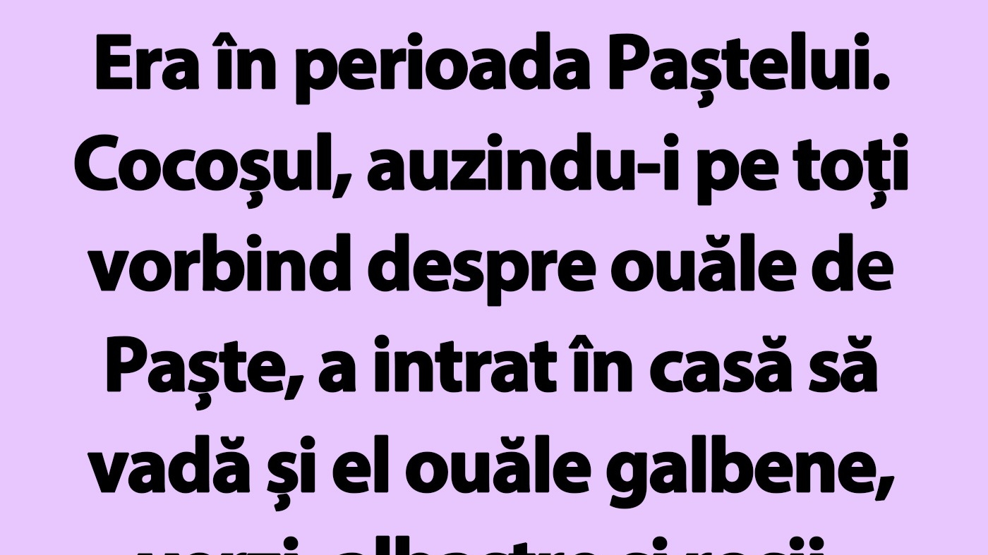 BANCUL ZILEI | Ce a făcut cocoșul în prima zi de Paște