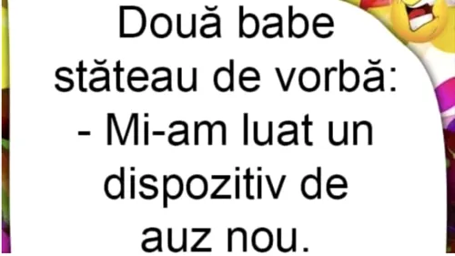 Bancul de marţi | Două babe stăteau de vorbă: Mi-am luat un...