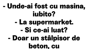BANCUL DE SÂMBĂTĂ | "Unde-ai fost cu mașina, iubito?"