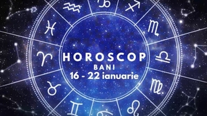 Horoscop săptămânal bani: 16 - 22 ianuarie. Lista zodiilor care sunt avantajate în plan financiar