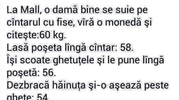 BANC | La mall, o damă bine se suie pe cântar, bagă o monedă și citește: 60 de kilograme