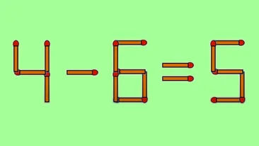 Test de inteligență | Pentru a corecta 4 - 6 = 5, este necesar să mutați un singur chibrit. Sunteți în stare?