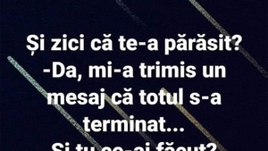 Bancul de weekend | "Și zici că te-a părăsit?"