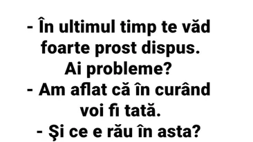 BANCUL ZILEI | Am aflat că în curând voi fi tată