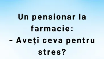 BANC | Un pensionar la farmacie: Aveți ceva pentru stres?