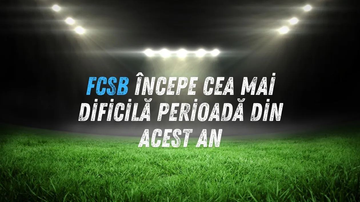 (P) FCSB începe cea mai dificilă perioadă din acest an: Cum arată programul roș-albaștrilor