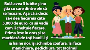 BANCUL ZILEI | Bulă avea 3 iubite și nu știa cu care dintre ele să se însoare