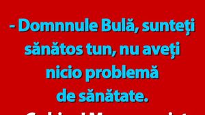 BANC | "Domnule Bulă, sunteți sănătos tun!"