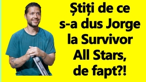 BANCUL ZILEI | De ce s-a dus Jorge la Survivor All Stars, de fapt