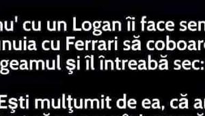 BANCUL DE JOI | Un proprietar de Logan către unul de Ferrari: „Ești mulțumit?”
