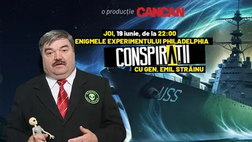 Experimentul Philadelphia / Conspirații cu gen. Emil Străinu – joi, 19 iunie, de la 22:00, LIVE pe YouTube CANCAN