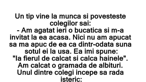 BANC | Bulă povestește colegilor la muncă: "Am agățat ieri o bucățică și m-a invitat la ea acasă" Ce a urmat e mega-comic