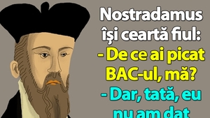BA(N)C-ul ZILEI | Nostradamus își ceartă fiul: "De ce ai picat BAC-ul, mă?"