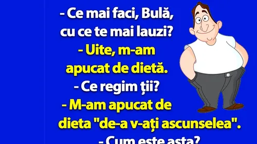 BANC | Bulă se apucă de dieta de-a v-ați ascunselea