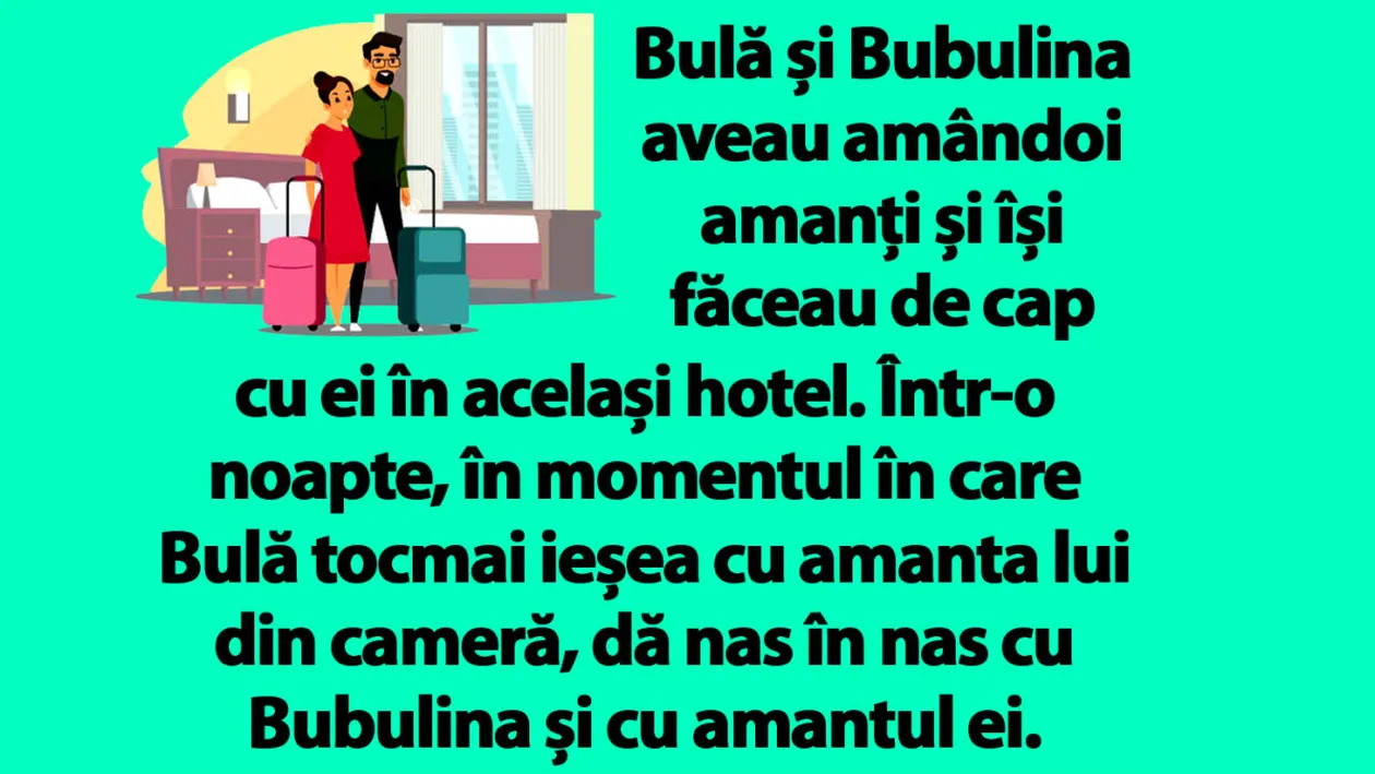 BANC | Bulă și Bubulina aveau amândoi amanți și își făceau de cap cu ei în același hotel