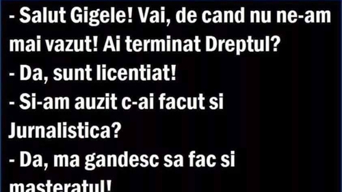 BANCUL ZILEI | Gigel a făcut și Dreptul, și Jurnalismul