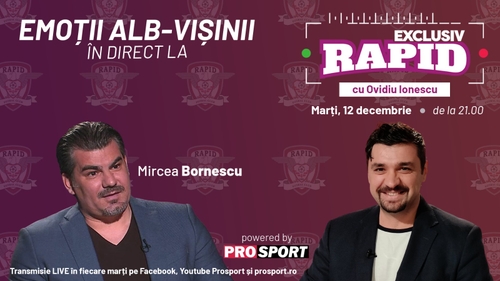 Mircea Bornescu vine la EXCLUSIV RAPID marți, 12 decembrie, de la ora 21.00