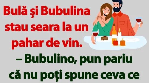 BANC | Bulă și Bubulina stau seara la un pahar de vin