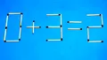 TEST IQ | Mută un băț de chibrit pentru a corecta următoarea ecuație: 0+3=2