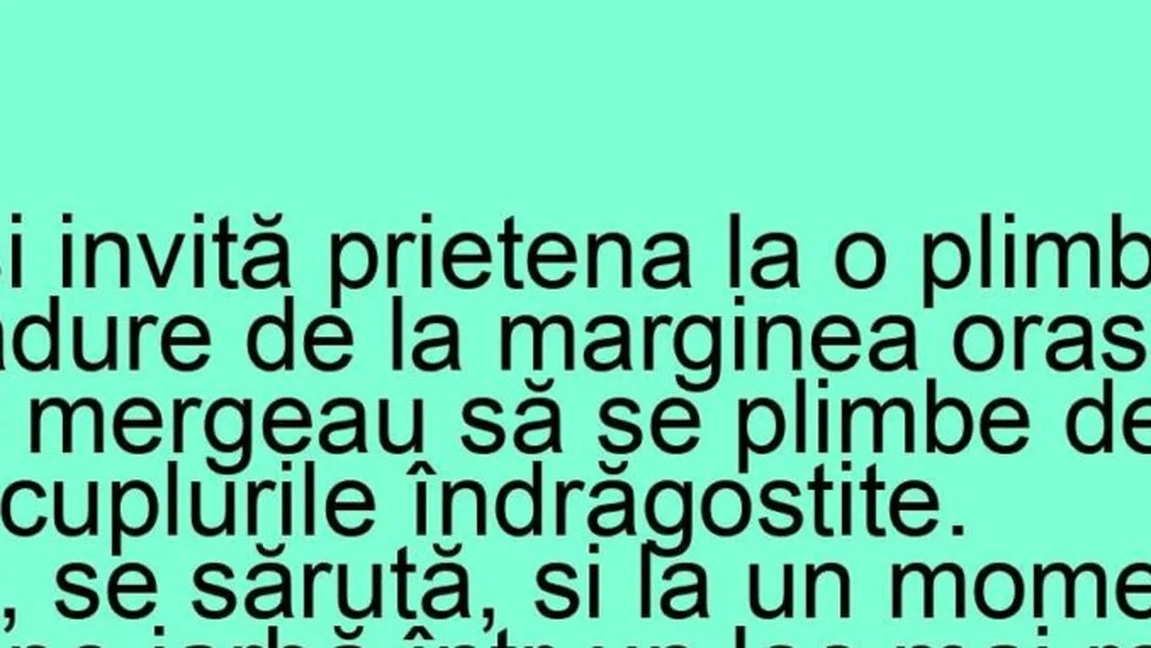 Bancul zilei. Un tip își invită prietena la o plimbare într-o pădure de la marginea orașului
