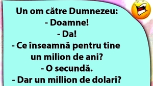BANC | Un om îl întreabă pe Dumnezeu: "Ce înseamnă pentru tine 1.000.000 de ani?"