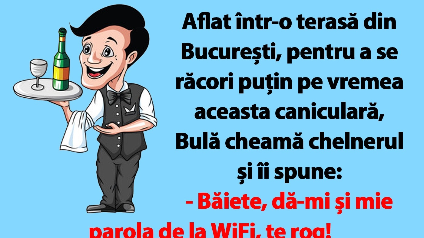 BANC | Aflat într-o terasă din București, pentru a se răcori puțin pe vremea aceasta caniculară, Bulă cheamă chelnerul și îi spune