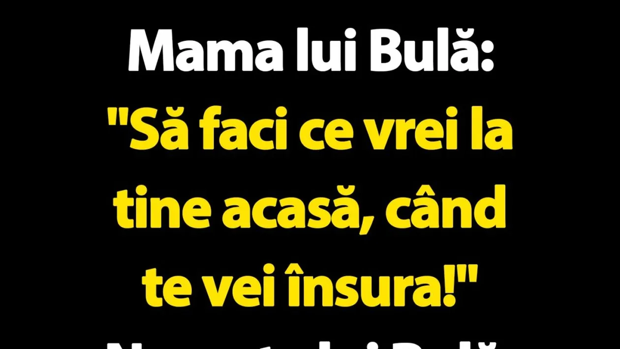 BANC | Mama lui Bulă VS nevasta lui Bulă
